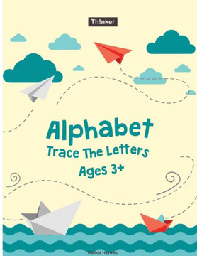 Alphabet Trace The Letters Ages 3+: Preschool Practice Handwriting Workbook (Pre-Kinder, Kindergarten )