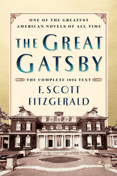 The Great Gatsby Original Classic Edition: The Complete 1925 Text The Great Gatsby Original Classic Edition: The Complete 1925 Text