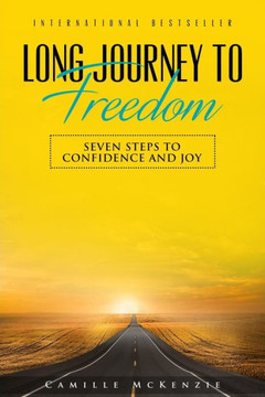 Long Journey to Freedom: Seven Steps to Confidence and Joy