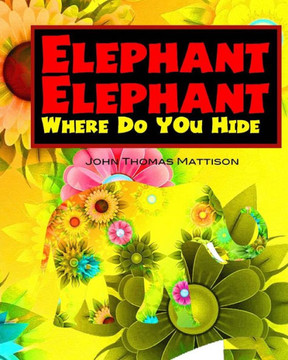 Elephant Elephant Where Do You Hide?