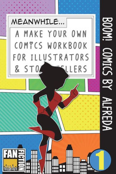 Boom! Comics by Alfreda: A What Happens Next Comic Book for Budding Illustrators and Story Tellers