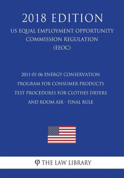 2011-01-06 Energy Conservation Program for Consumer Products - Test Procedures for Clothes Dryers and Room Air - Final rule (US Energy Efficiency and