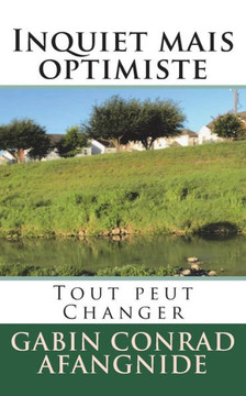 Inquiet mais optimiste: Tout peut Changer