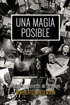 Una magia posible: Relatos y secretos de un mago.