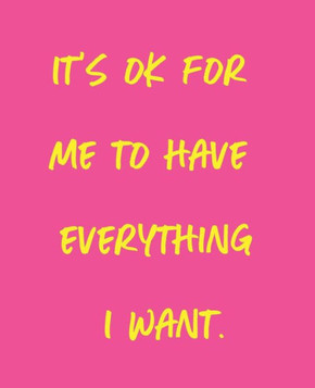 It's Ok for Me to Have Everything I Want It's Ok for Me to Have Everything I Want