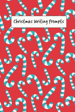 Christmas Writing Prompts: 40 Seasonal Story & Drawing Activities