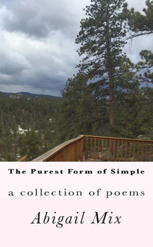 The purest form of simple: a collection of poems