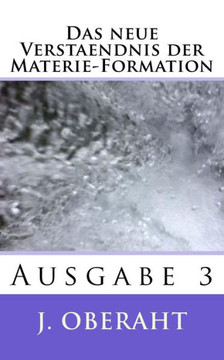 Das neue Verstaendnis der Materie-Formation: Ausgabe 3