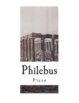 Philebus: A Socratic Dialogue