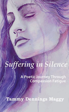Suffering in Silence: A Poetic Journey Through Compassion Fatigue