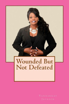 Wounded But Not Defeated