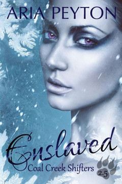 Enslaved: Christmas Edition - #2.5 (Coal Creek Shifters) Enslaved: Christmas Edition - #2.5 (Coal Creek Shifters)
