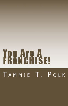 You Are A Franchise: You Did Know That, Right? You Are A Franchise: You Did Know That, Right?
