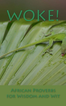 Woke!: African Proverbs for Wisdom and Wit