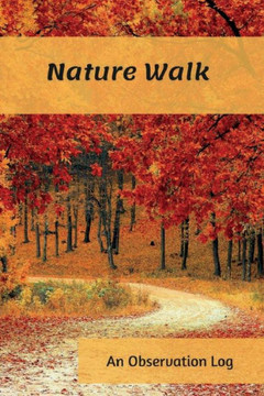 Nature Walk: An Observation Log Nature Walk: An Observation Log