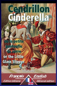 Cendrillon - Cinderella: Bilingue avec le texte parall?le - Bilingual parallel text: French - English / Fran?ais - Anglais