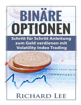 Bin?re Optionen: Schritt fur Schritt Anleitung zum Geld verdienen mit Volatility Index Trading