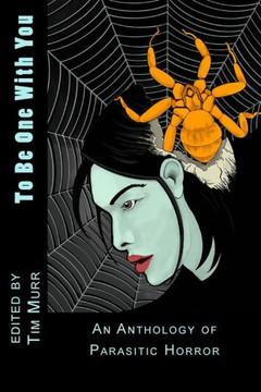 To Be One With You: An Anthology of Parasitic Horror