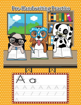 Pre-Handwriting Practice: Kid's Educational Activity Books For Preschool, Ages 3-5 (Trace Letters Of The Alphabet)