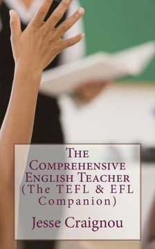 The Comprehensive English Teacher: The TEFL & EFL Companion