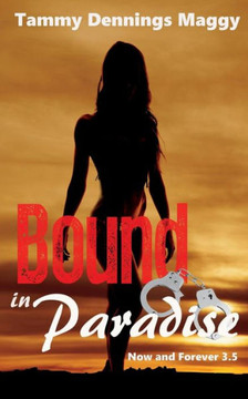 Bound in Paradise: (Now and Forever 3.5)