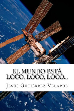 El mundo est? loco, loco, loco...