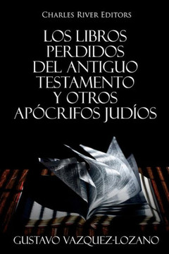 Los Libros Perdidos del Antiguo Testamento y Otros Ap?crifos Jud?os