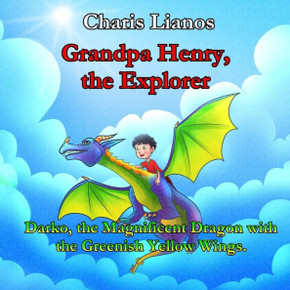 Grandpa Henry, the Explorer: Darko, the Magnificent Dragon with the Greenish Yellow Wings