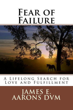 Fear of Failure: A Lifelong Search for Love and Fulfillment