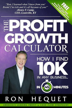 The Profit Growth Calculator: How I Find 10K In Any Business...In 45 Minutes