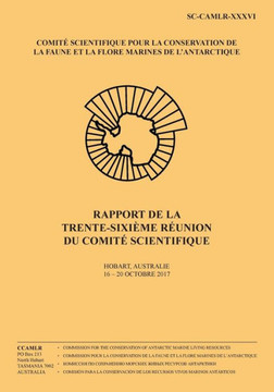 Rapport de la trente-sixi?me r?union du Comit? scientifique: Hobart, Australie, 16 - 20 Octobre 2017