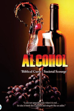 Alcohol: Biblical Curse / Societal Scourge Alcohol: Biblical Curse / Societal Scourge