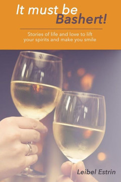 It Must Be Bashert: Stories of Life and Love to Lift Your Spirits and Make You Smile