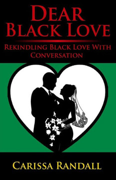 Dear Black Love: Rekindling Black Love With Conversation