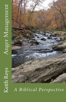 Anger Management: A Biblical Perspective Anger Management: A Biblical Perspective