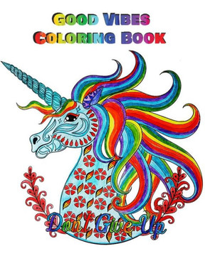 Good Vibes Coloring Book: An Adult Coloring Book with Motivational Sayings, Inspirational Quotes Coloring Books (Beautiful Flower & Animal Drawi