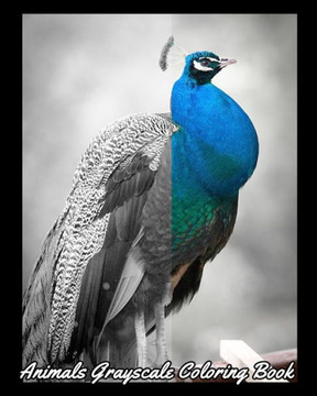 Animals Grayscale Coloring Book: A Gorgeous Coloring Book with Fun, Simple and Beautiful Animal Pictures