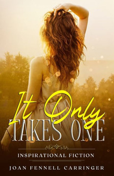 It Only Takes One: Inspirational Fiction