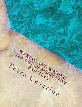Waxing and Waning: the Art of Meditative Painting