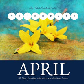 Celebrate April: 30- Days of holidays, celebrations and lesson plan!