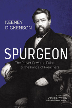 Spurgeon: The Prayer-Powered Pulpit of the Prince of Preachers