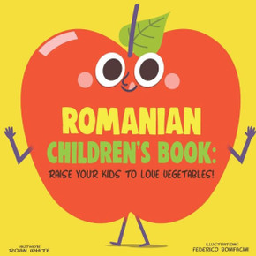 Romanian Children's Book: Raise Your Kids to Love Vegetables!