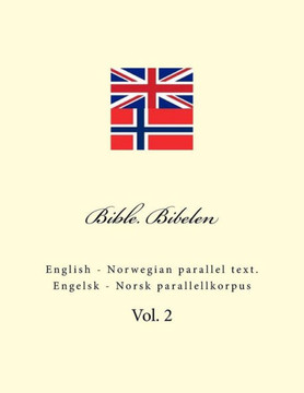 Bible. Bibelen: English - Norwegian Parallel Text. Engelsk - Norsk Parallellkorpus