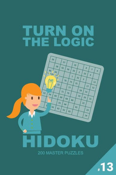 Turn on the Logic Hidoku - 200 Master Puzzles 9x9 (Volume 13)