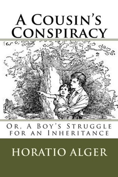 A Cousin's Conspiracy: Or, A Boy's Struggle for an Inheritance