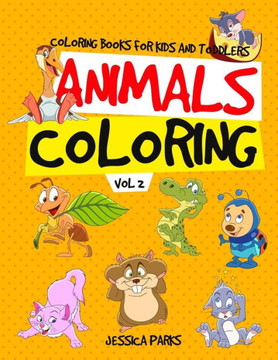 Coloring Books for Kids and Toddlers: Animals Coloring: Children Activity Books for Kids Ages 2-4, 4-8