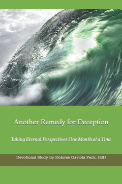 Another Remedy for Deception: Taking Eternal Perspectives One Month at a Time