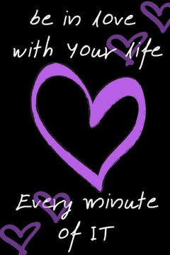 Be In Love With Your Life