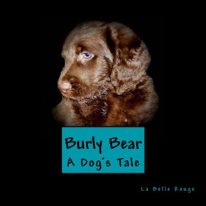Burly Bear: A Dog's Tale