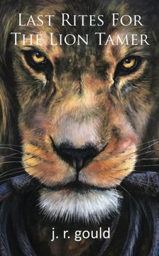 Last Rites for the Lion Tamer